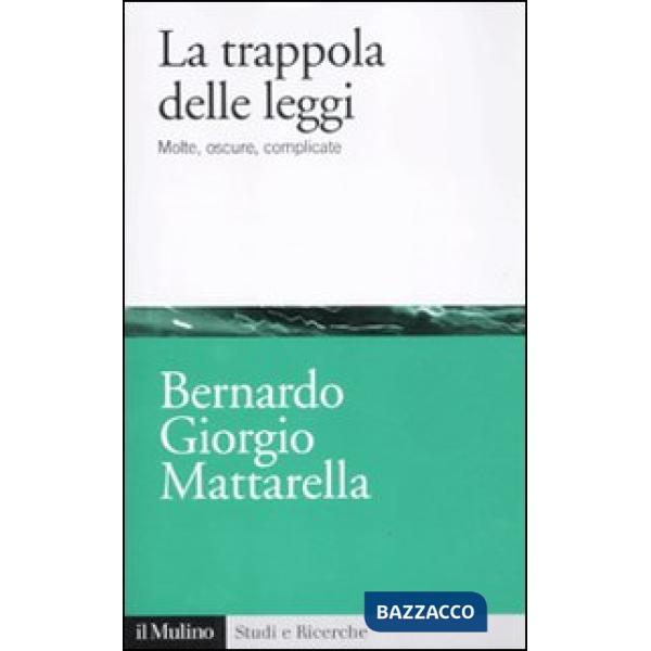 Trappola delle leggi. Molte, oscure, complicate (La)