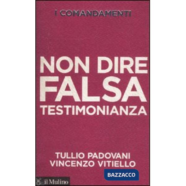 Comandamenti. Non dire falsa testimonianza (I)