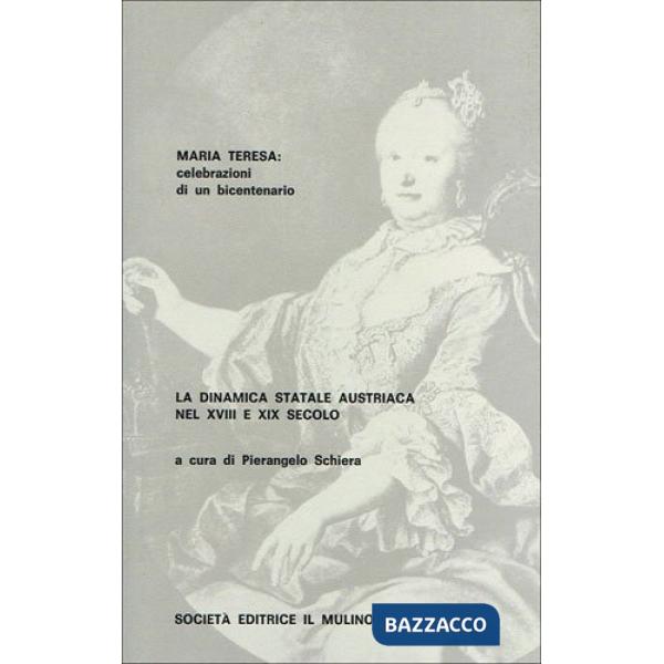 Dinamica statale austriaca nel XVIII e XIX secolo. Strutture e tendenze di stori