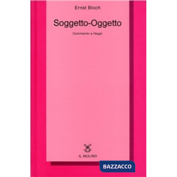 Soggetto-Oggetto. Commento a Hegel