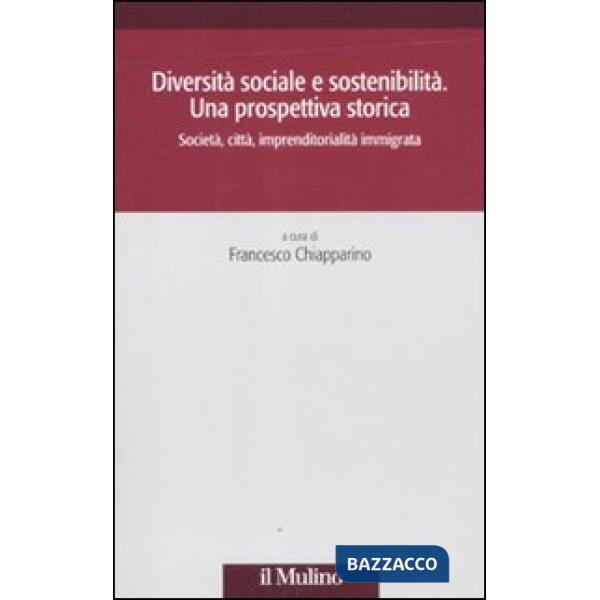 Diversità sociale e sostenibilità. Una prospettiva storica. Società, città, impr