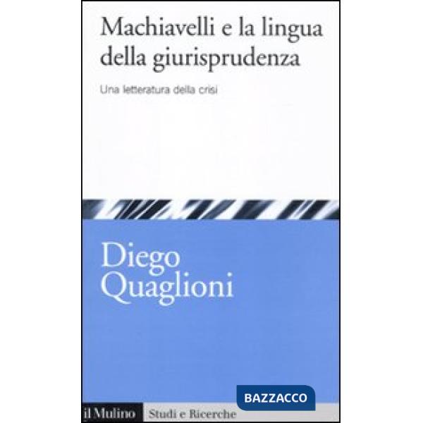 Machiavelli e la lingua della giurisprudenza. Una letteratura in crisi