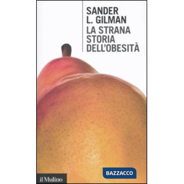 Strana storia dell'obesità (La)