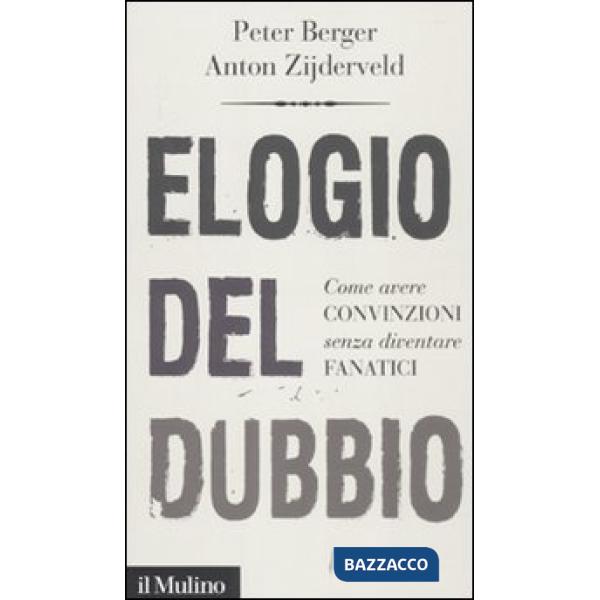 Elogio del dubbio. Come avere convinzioni senza diventare fanatici