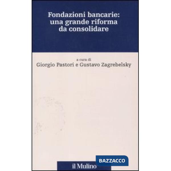 Fondazioni bancarie: una grande riforma da consolidare