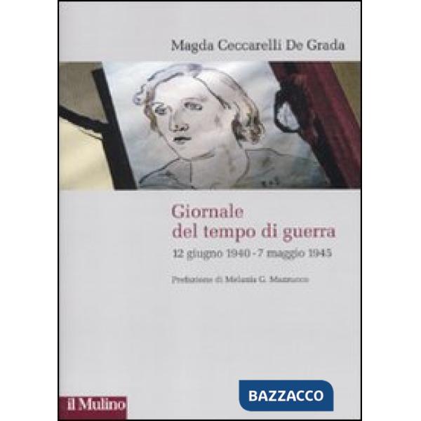 Giornale del tempo di guerra. 12 giugno 1940-7 maggio 1945