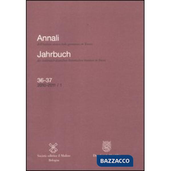 Annali dell'Istituto storico italo-germanico in Trento (2010-2011). Voll. 36-37