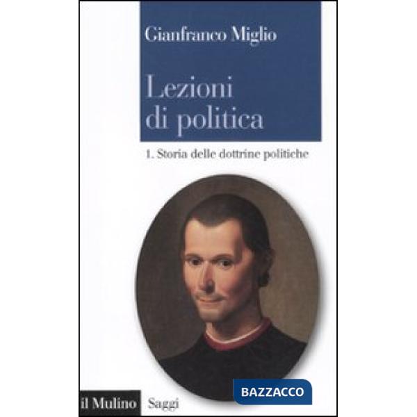 Lezioni di politica. Vol. 1: Storia delle dottrine politiche