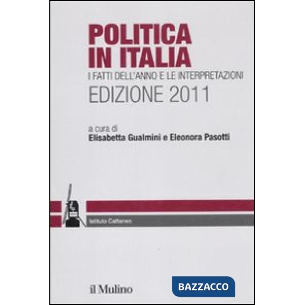 Politica in Italia. I fatti dell'anno e le interpretazioni (2011)