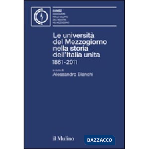 Università del Mezzogiorno nella storia dell'Italia unita 1861-2011 (Le)