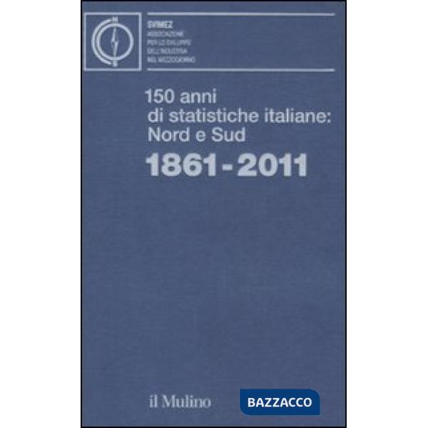 150 anni di statistiche italiane: Nord e Sud. 1861-2011