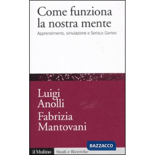 Come funziona la nostra mente. Apprendimento, simulazione e Serious Games