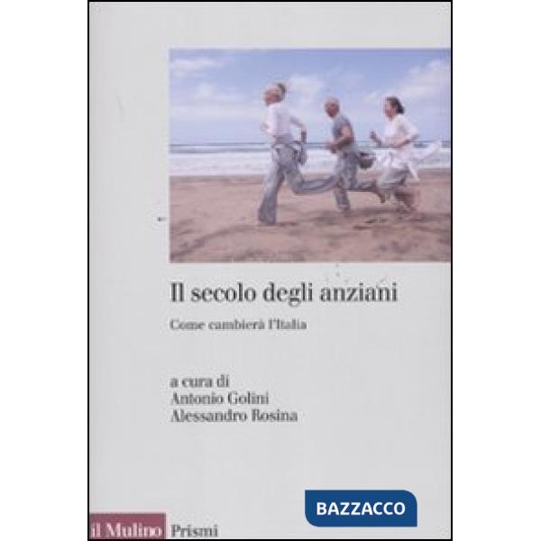 Secolo degli anziani. Come cambierà l'Italia (Il)