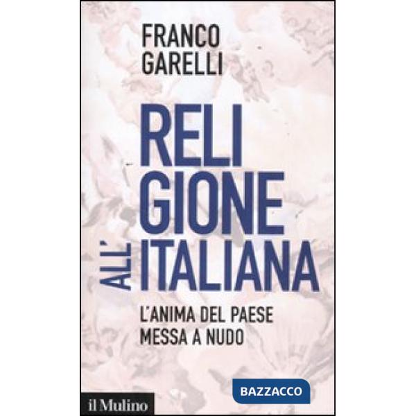 Religione all'italiana. L'anima del paese messa a nudo