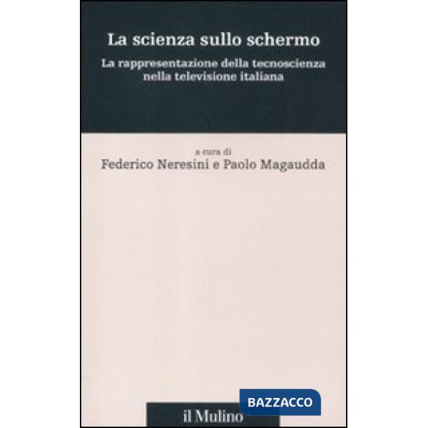 Scienza sullo schermo. La rappresentazione della tecnoscienza nella televisione 