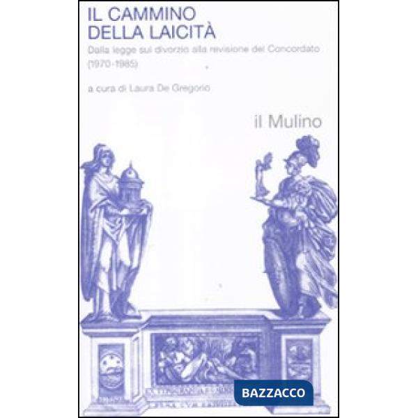 Cammino della laicità. Dalla legge sul divorzio alla revisione del Concordato (1