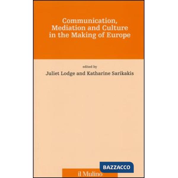Communication, mediation and culture in the making of Europe