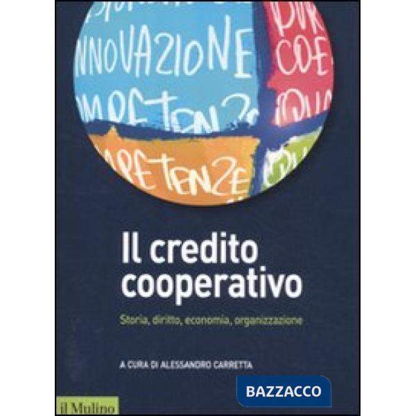 Credito cooperativo. Storia, diritto, economia, organizzazione (Il)