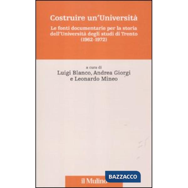 Costruire un'Università. Le fonti documentarie per la storia dell'Università deg