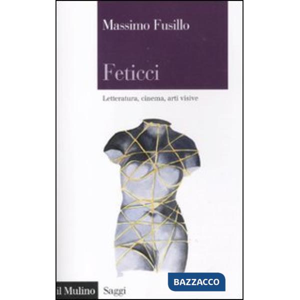 Feticci. Letteratura, cinema, arti visive