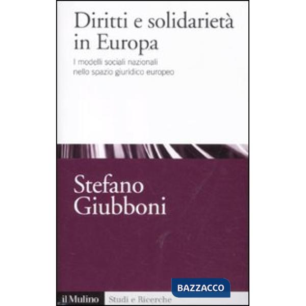 Diritti e solidarietà in Europa. I modelli sociali nazionali nello spazio giurid