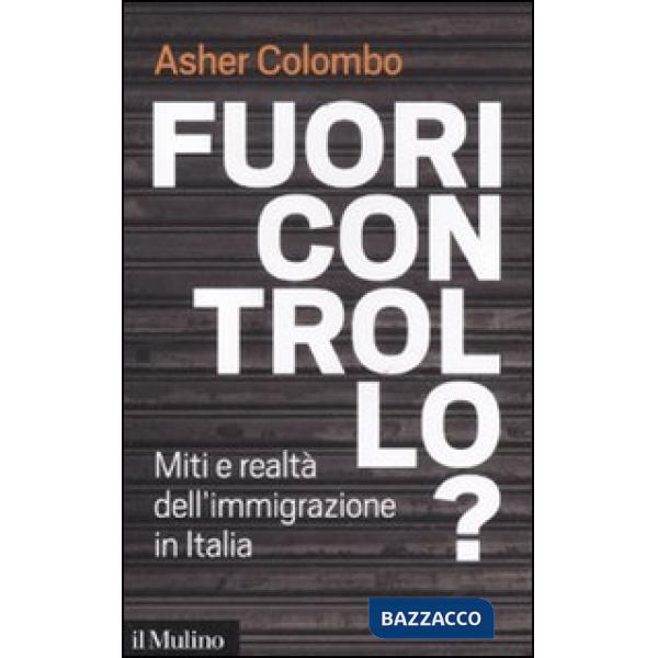 Fuori controllo? Miti e realtà dell'immigrazione in Italia