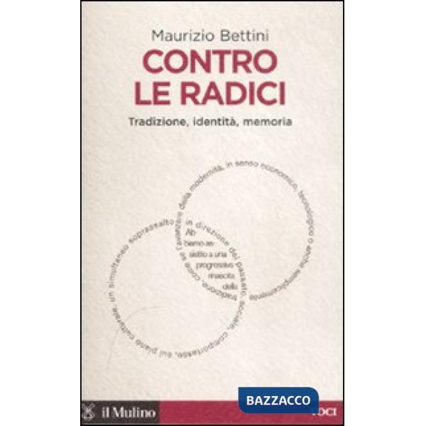 Contro le radici. Tradizione, identità, memoria