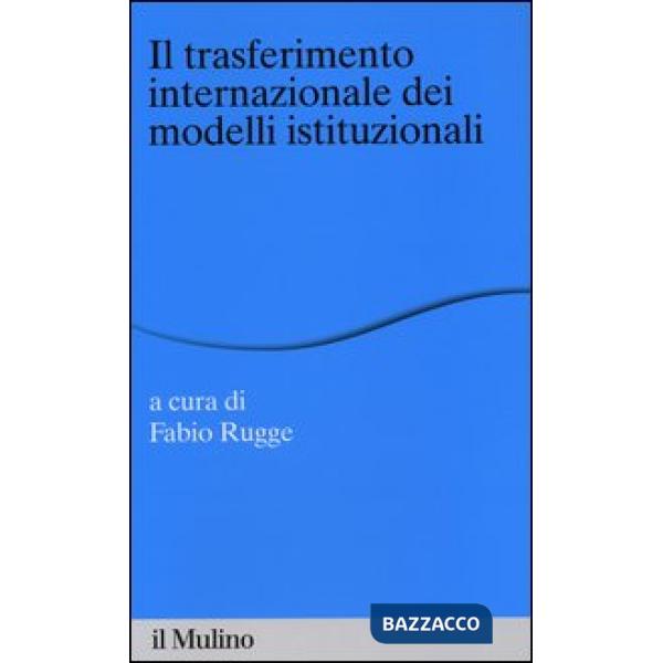 Trasferimento internazionale dei modelli istituzionali (Il)