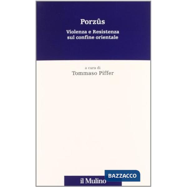 Porzûs. Violenza e resistenza sul confine orientale