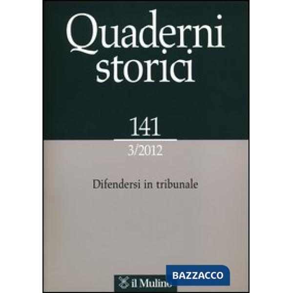 Quaderni storici (2012). Vol. 3: Difendersi in tribunale