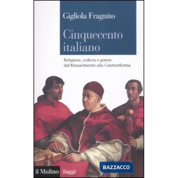 Cinquecento italiano. Religione, cultura e potere dal Rinascimento alla Controri