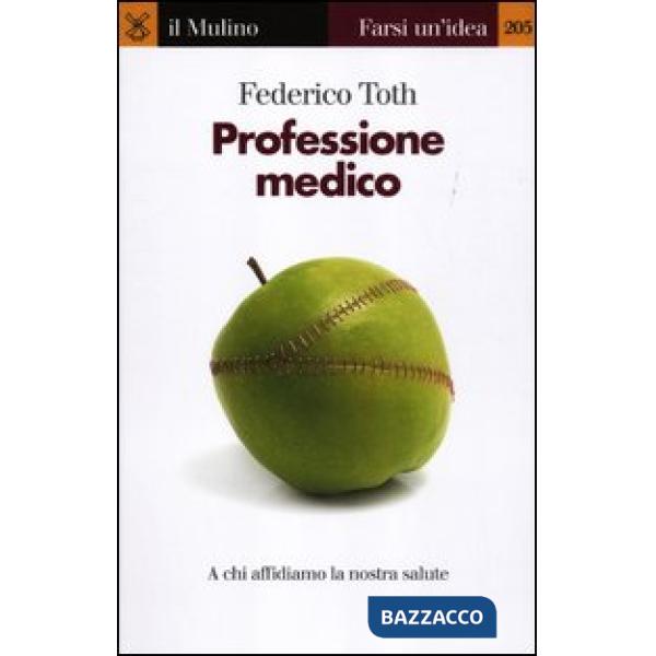 Professione medico. A chi affidiamo la nostra salute