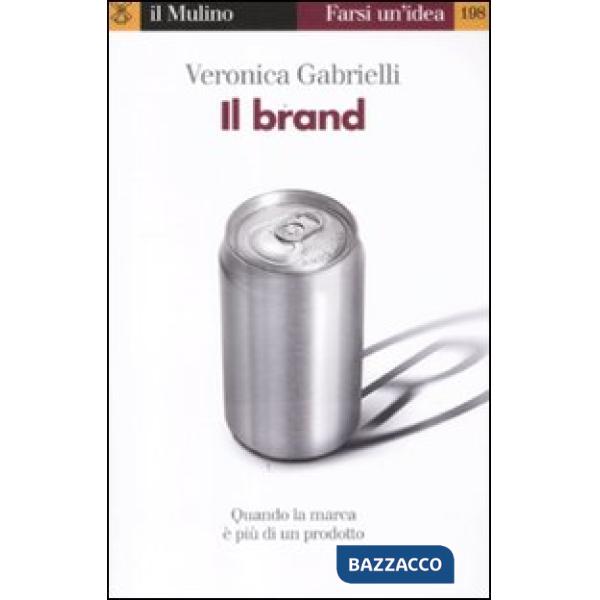 Brand. Quando la marca è più di un prodotto (Il)