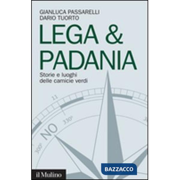 Lega & Padania. Storie e luoghi delle camicie verdi