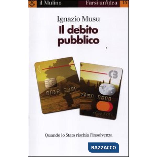 Debito pubblico. Quando lo Stato rischia l'insolvenza (Il)