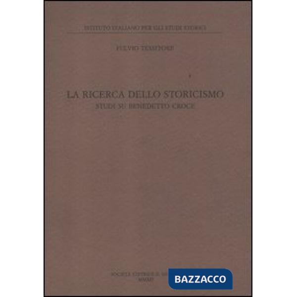 Ricerca dello storicismo. Studi su Benedetto Croce (La)
