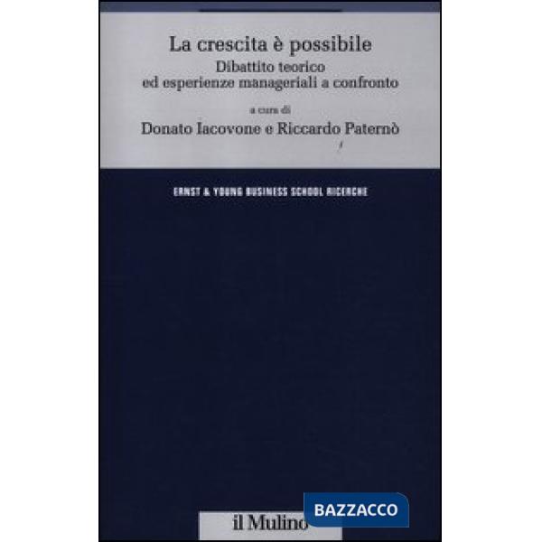 Crescita è possibile. Dibattito teorico ed esperienze manageriali a confronto (L