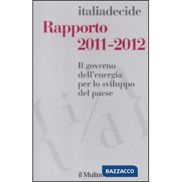 Rapporto 2011-2012. Il governo dell'energia per lo sviluppo del paese