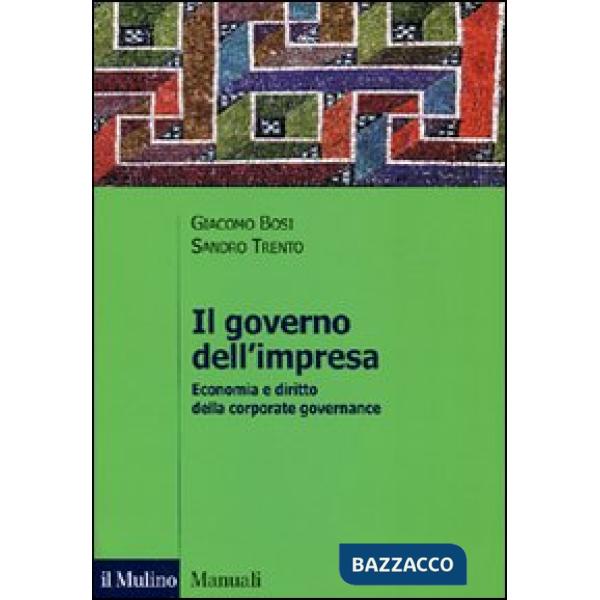 Governo dell'impresa. Economia e diritto della corporate governance (Il)