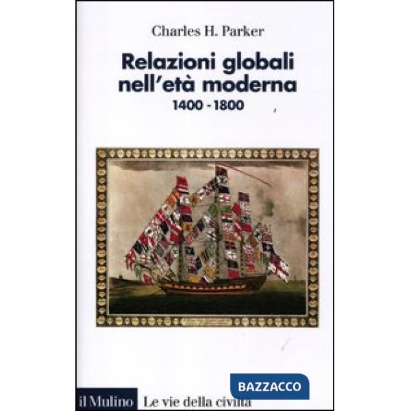 Relazioni globali nell'età moderna. 1400-1800