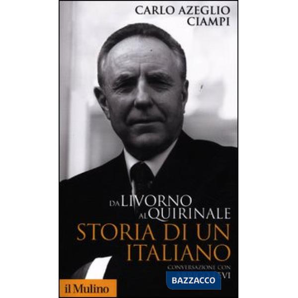 Da Livorno al Quirinale. Storia di un italiano