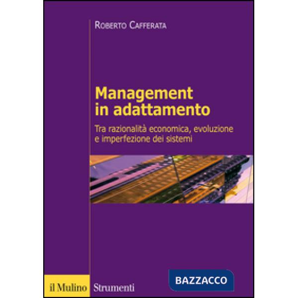 Management in adattamento. Tra razionalità economica e imperfezione dei sistemi