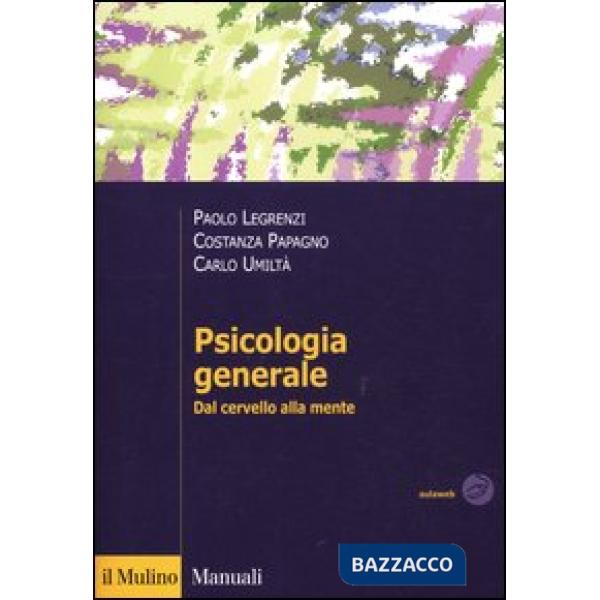 Psicologia generale. Dal cervello alla mente