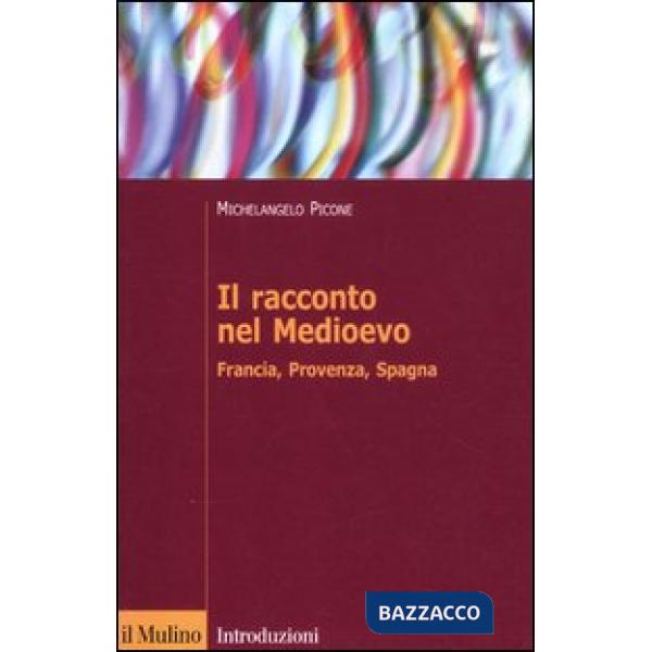 Racconto nel Medioevo. Francia, Provenza, Spagna (Il)