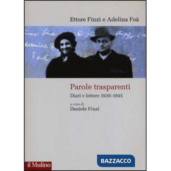 Parole trasparenti. Diari e lettere 1939-1945