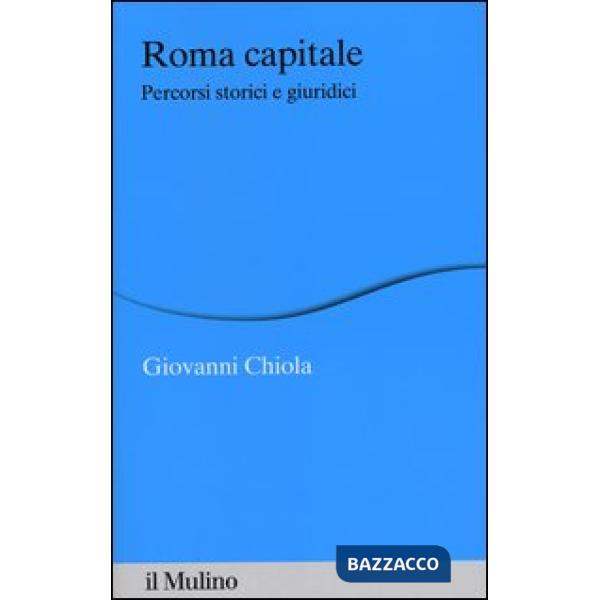 Roma capitale. Percorsi storici e giuridici