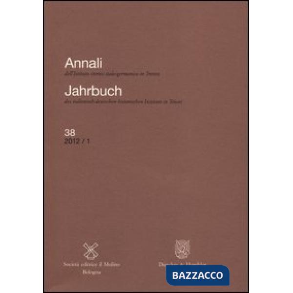 Annali dell'Istituto storico italo-germanico in Trento (2012). Vol. 38