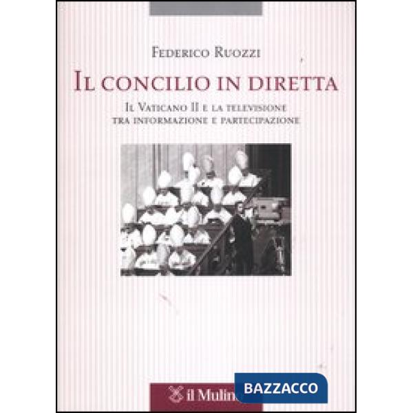 Concilio in diretta. Il Vaticano II e la televisione tra partecipazione e inform