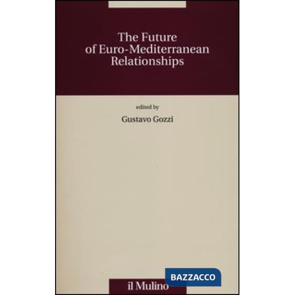 Future of the Euro-Mediterranean relationships (The)