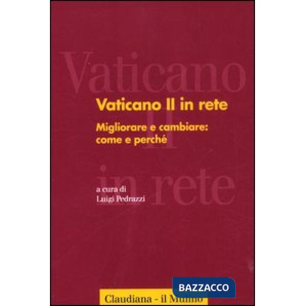 Vaticano II in rete. Vol. 3: Migliorare e cambiare: come e perché